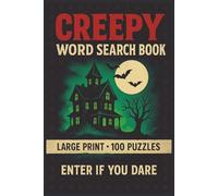 Creepy Word Search Book: Large Print Puzzle Collection with 100 Word Searches and 2000 Unique Words on Horror, Monsters, Legends, Haunted Places, and Dark Lore