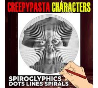 Creepypasta Characters Spiroglyphics Dots Lines Spirals: Horror Halloween Mystery Puzzle to Reveal, Unique Adult Coloring Pages, Gift Ideas for Friends and Family