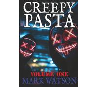Creepypasta - Volume 1: The First Fifty Stories: Terrifying Tales Featuring Slenderman, Jeff the Killer, Eyeless Jack, BEN Drowned, Laughing Jack, The Rake, Zalgo, and Others