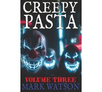 Creepypasta - Volume 3: Fifty MORE Stories: Terrifying Tales Featuring Slenderman, Jeff the Killer, Eyeless Jack, BEN Drowned, Laughing Jack, The Rake, Zalgo, and Others
