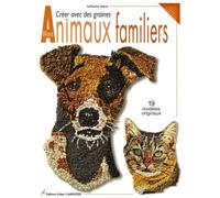 Créer avec des graines nos Animaux familiers: 19 modèles originaux