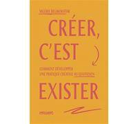 CREER, C'EST EXISTER - COMMENT