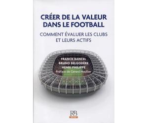Créer de la valeur dans le football: Comment évaluer les clubs et leurs actifs