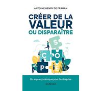 Créer de la valeur ou disparaître: Un enjeu systémique pour l'entreprise