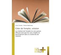 Créer de l'emploi, solution: La création de l'emploi ne sera jamais efficace tant que les sans emploi ne participeront dans la recherche de solution