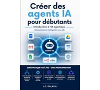 Créer des agents IA pour débutants - Introduction à l’IA agentique: Automatisations intelligentes avec n8n - Guide pratique pas à pas, sans programmation, pour concevoir des systèmes autonomes