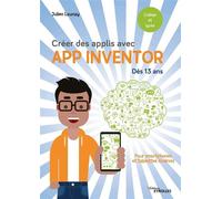Créer des applis avec App Inventor Pour smartphones et tablettes Android. Dès 13 ans - Julien Launay - Eyrolles - broché - Manuel