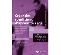 Créer des conditions d'apprentissage Un cadre de référence socioconstructiviste pour une formation didactique des enseignants - Philippe Jonnaert - De Boeck Supérieur - broché - Etude