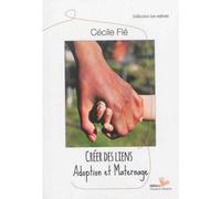 Créer des liens, adoption et maternage - Cécile Flé - L'instant Present Eds - broché - Guide