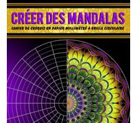 Créer des Mandalas Cahier de Croquis en Papier Millimétré à Grille Circulaire: Carnet de Croquis - Papier Dessin Pour Créer les Motifs Géométriques ... Circulaires - Carnet de Grilles Circulaires