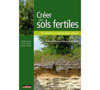 Créer des sols fertiles Du déchet à la végétalisation urbaine - Olivier Damas - Le Moniteur - broché - Beau livre