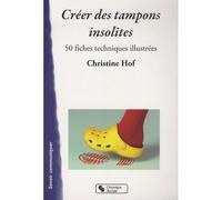Creer des tampons insolites 50 fiches techniques illustrées - Christine Hof - Chronique Sociale - broché - Etude