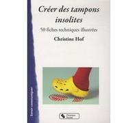 Creer des tampons insolites Christine Hof (Auteur)