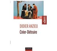 Créer-Détruire Didier Anzieu (Auteur)