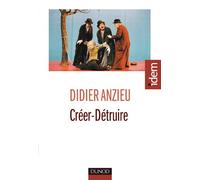 Créer-Détruire Didier Anzieu (Auteur)