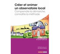 Créer et animer un observatoire local - Comprendre la démarche, connaître la méthode