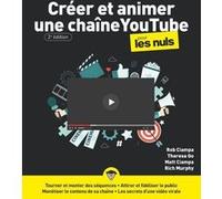 Créer et animer une chaîne YouTube Pour les Nuls 2e Rob Ciampa (Auteur), Theresa Moore (Auteur)
