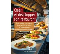 Créer et développer son restaurant De la création à la revente : les clés de la réussite, les fondamentaux à respecter, les pièges à éviter... - Marc Binet - Puits Fleuri - broché - Etude