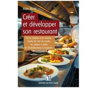 Créer Et Développer Son Restaurant - De La Création À La Revente : Les Clés De La Réussite, Les Fondamentaux À Respecter, Les Pièges À Éviter