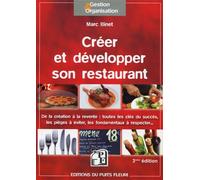 Créer et développer son restaurant De la création à la revente : toutes les clés du succès, les pièges à éviter, les fondamentaux à respecter... - Marc Binet - Puits Fleuri - broché - Etude