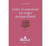 Créer et entretenir un verger permaculturel