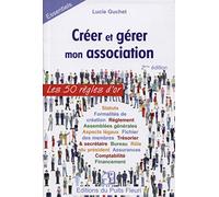 Créer et gérer mon association: Les 50 règles d'or