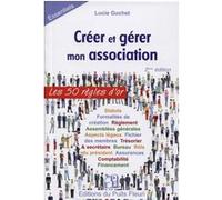 Créer et gérer mon association: Les 50 règles d'or