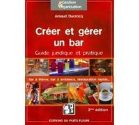 Créer et gérer un bar Arnaud Ducrocq (Auteur)