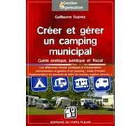 Créer et gérer un camping municipal Guillaume Duprez (Auteur)