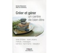 Créer et gérer un centre de bien-être Spas d'hôtes, spas urbains, instituts, massages, balnéos, hammams, relaxation. - Siska Von Saxenburg - Organisation Eds D' - broché - Etude