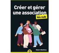 Créer et gérer une association pour les Nuls, poche, 2e éd Robert Matthieu (Auteur)