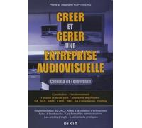Créer et gérer une entreprise audiovisuelle: cinéma et télévision