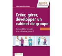 Créer, gérer, développer un cabinet de groupe Ronen Kurower (Auteur), Edmond Binhas (Auteur)