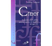 Creer: Invitación a la fe católica para las mujeres y los hombres del siglo XXI