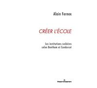 Créer l'école Les institutions scolaires selon Bentham et Condorcet - Alain Fernex - Hermann - broché - Etude
