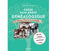 Créer mon arbre généalogique: Retracer l'histoire de ma famille