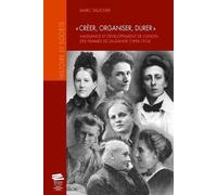 Créer, Organiser, Durer - Naissance Et Développement De L'union Des Femmes De Lausanne (1896-1916)