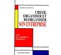 Creer, Organiser Et Reorganiser Son Entreprise