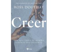 Creer: Por qué todo el mundo debería ser creyente