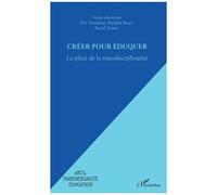 Créer Pour Éduquer - La Place De La Transdisciplinarité