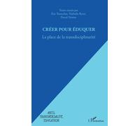 Créer pour éduquer La place de la transdisciplinarité - Eric Tortochot - L'harmattan - broché - Guide