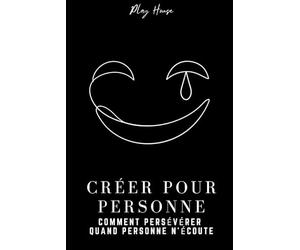 Créer pour personne - Comment persévérer quand personne n’écoute: Guide de production musicale pour développer des habitudes, finir ses morceaux et faire carrière de producteur