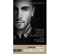 Créer pour survivre et vivre pour ne pas sombrer