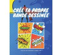 Créer sa BD: plus de 100 planches avec cases et bulles de dialogue à compléter