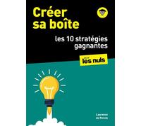 Créer sa boîte pour les Nuls : les 10 stratégies gagnantes : guide, business plan, financement, contrat, etc. - Laurence de Percin - Pour Les Nuls - ebook (ePub) - Guide
