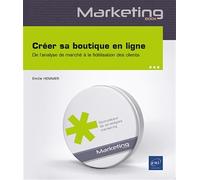Créer sa boutique en ligne - Un guide complet, de l’analyse de marché à la fidélisation des clients