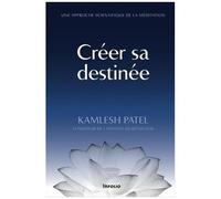Créer Sa Destinée - Une Approche Scientifique De La Méditation