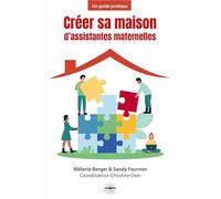 Créer sa maison d'assistantes maternelles: Un guide pratique
