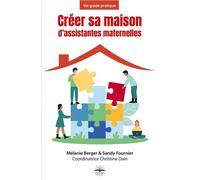 Créer sa maison d'assistantes maternelles Un guide pratique - Mélanie Berger - Philippe Duval - broché - Essai