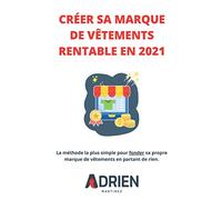 Créer sa marque de vêtements rentable en 2021: La méthode la plus simple pour fonder sa propre marque de vêtements en partant de rien.